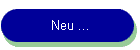 Neu ...